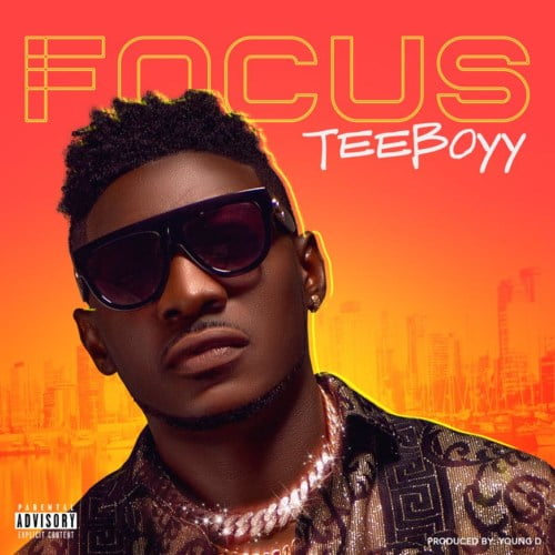 Download Music Mp3 + Video: TeeBoyy - Focus