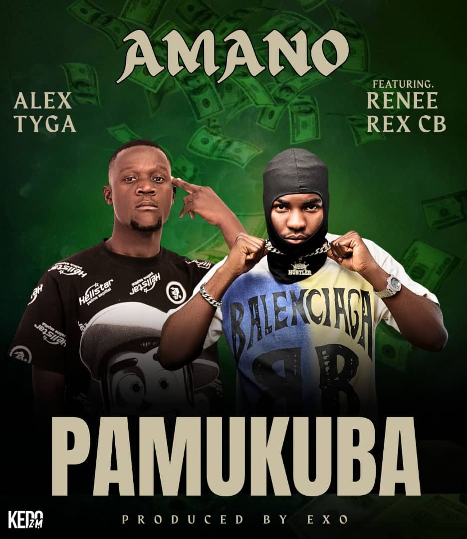 ALEX TYGA – Amano pamukuba ft Renee Rex Cb