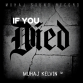 MUHAJ KELVIN ™ – IF YOU DIED cm1781470370808